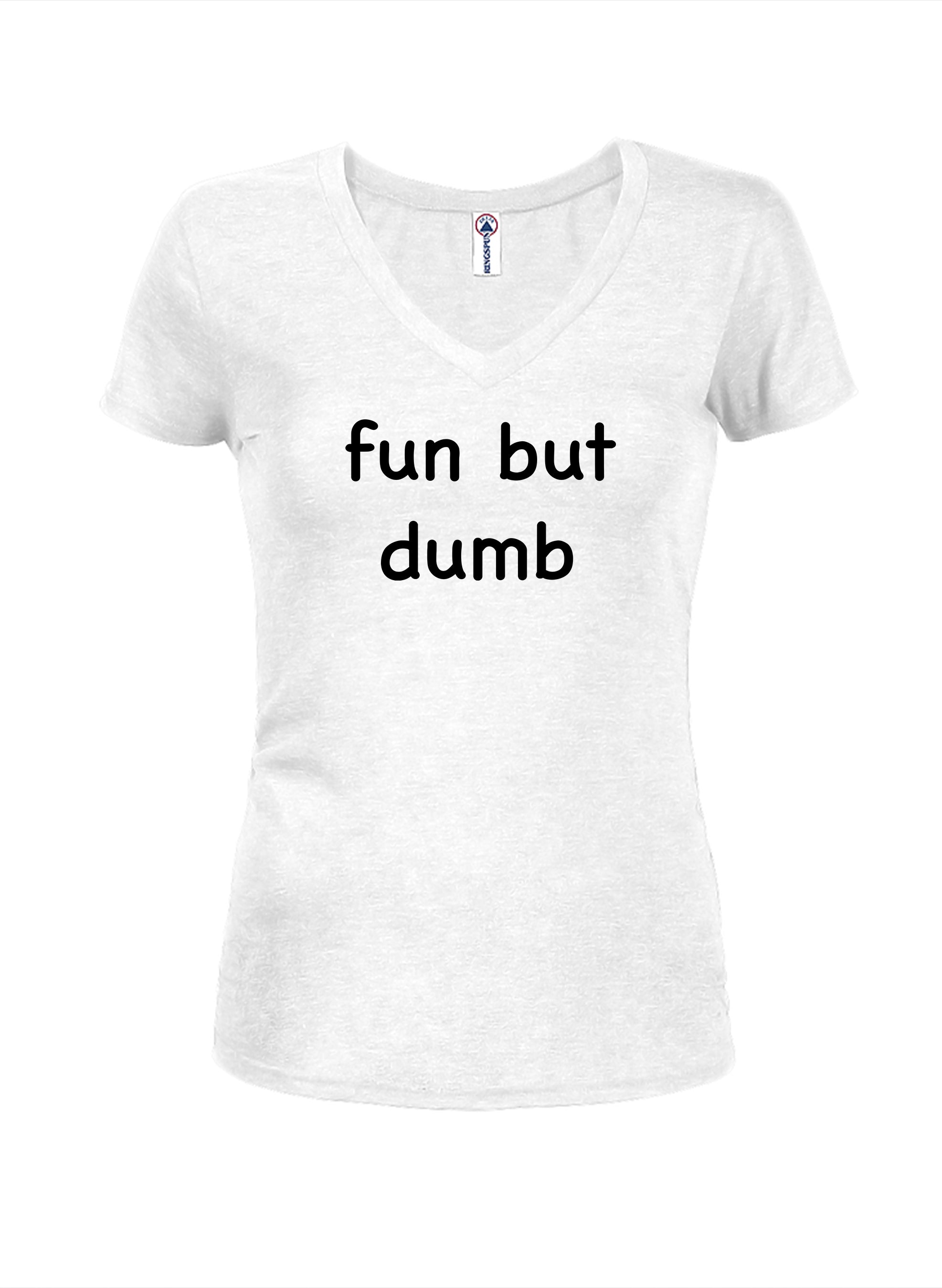 fun but dumb T-Shirt