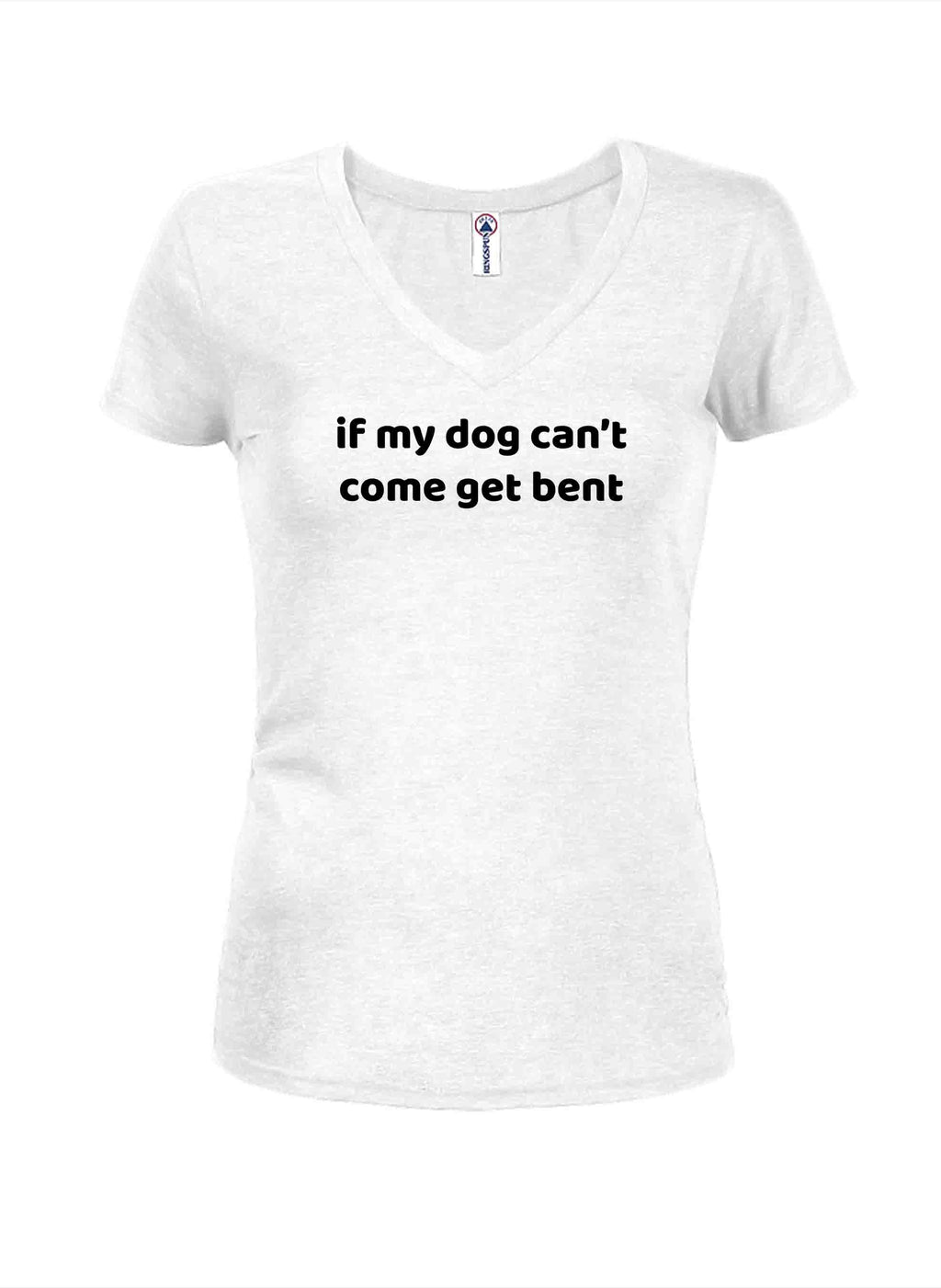 if my dog can’t come get bent T-Shirt