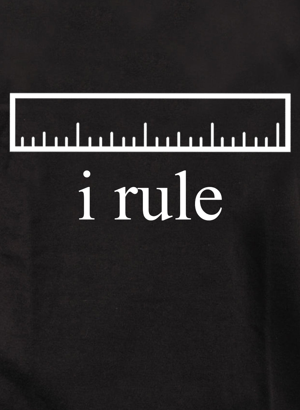 i rule T-Shirt
