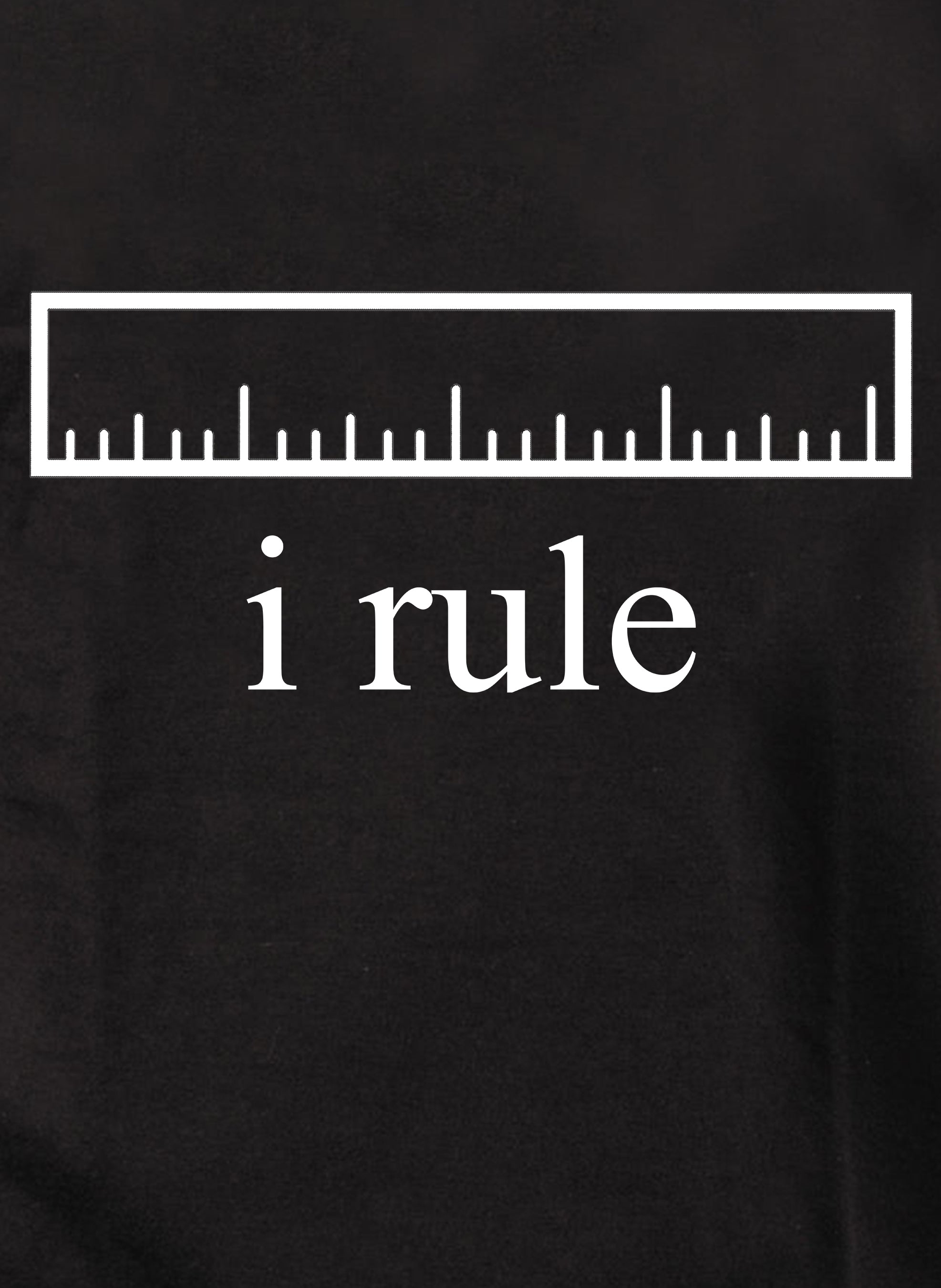 i rule T-Shirt