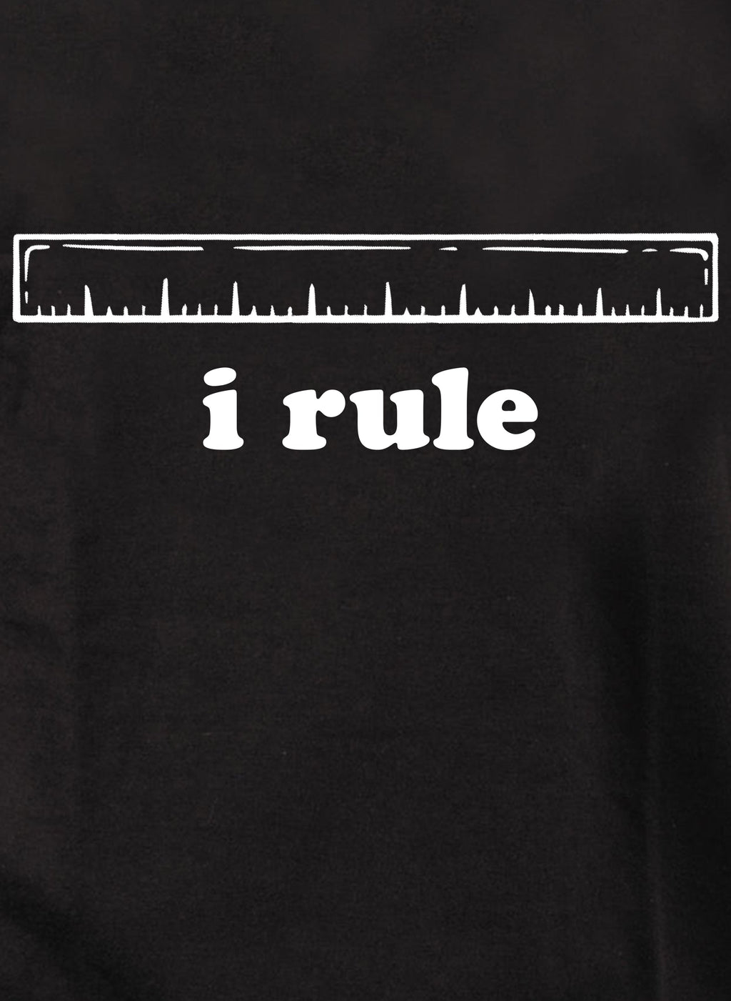 i rule T-Shirt