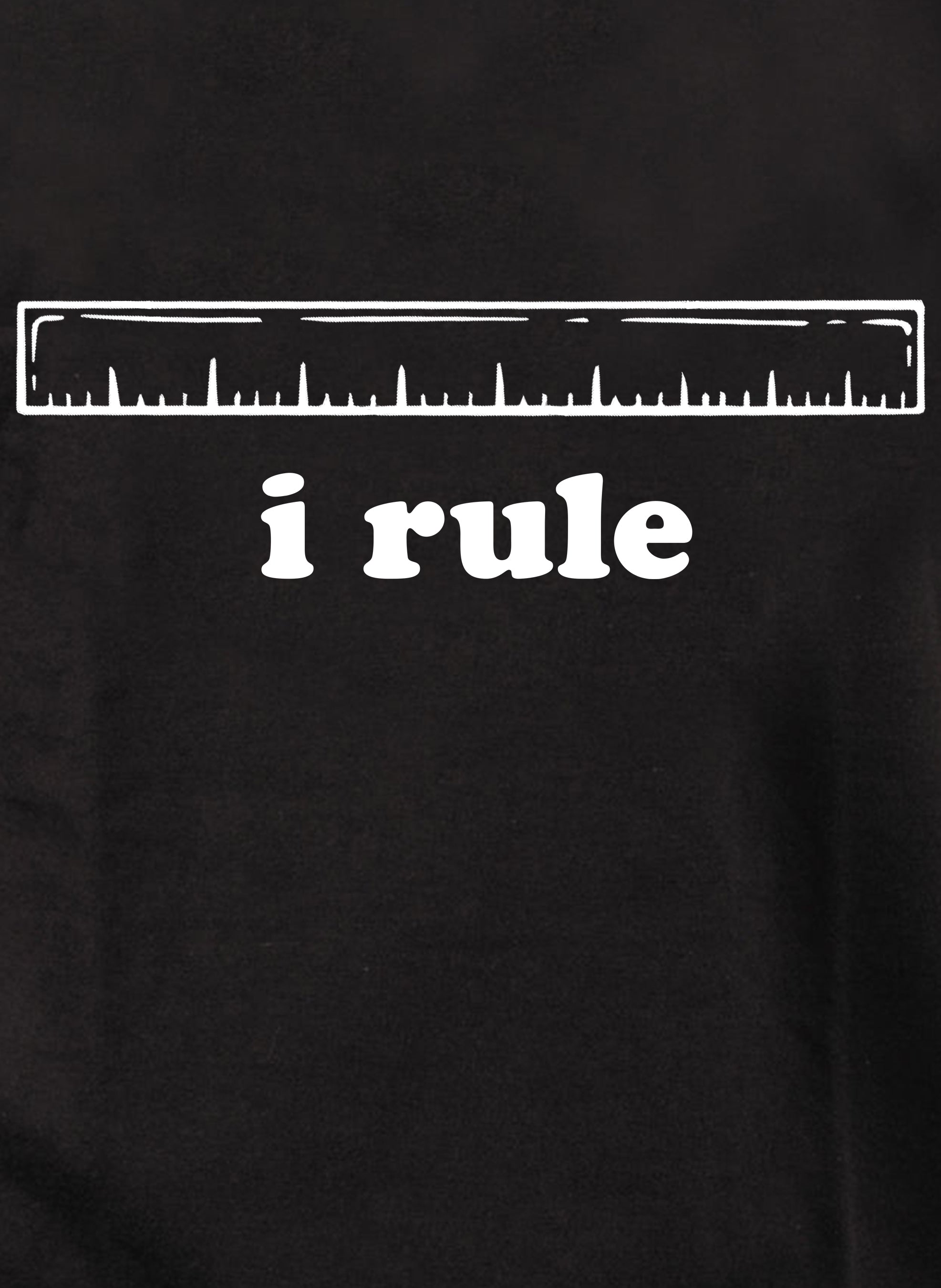 i rule T-Shirt