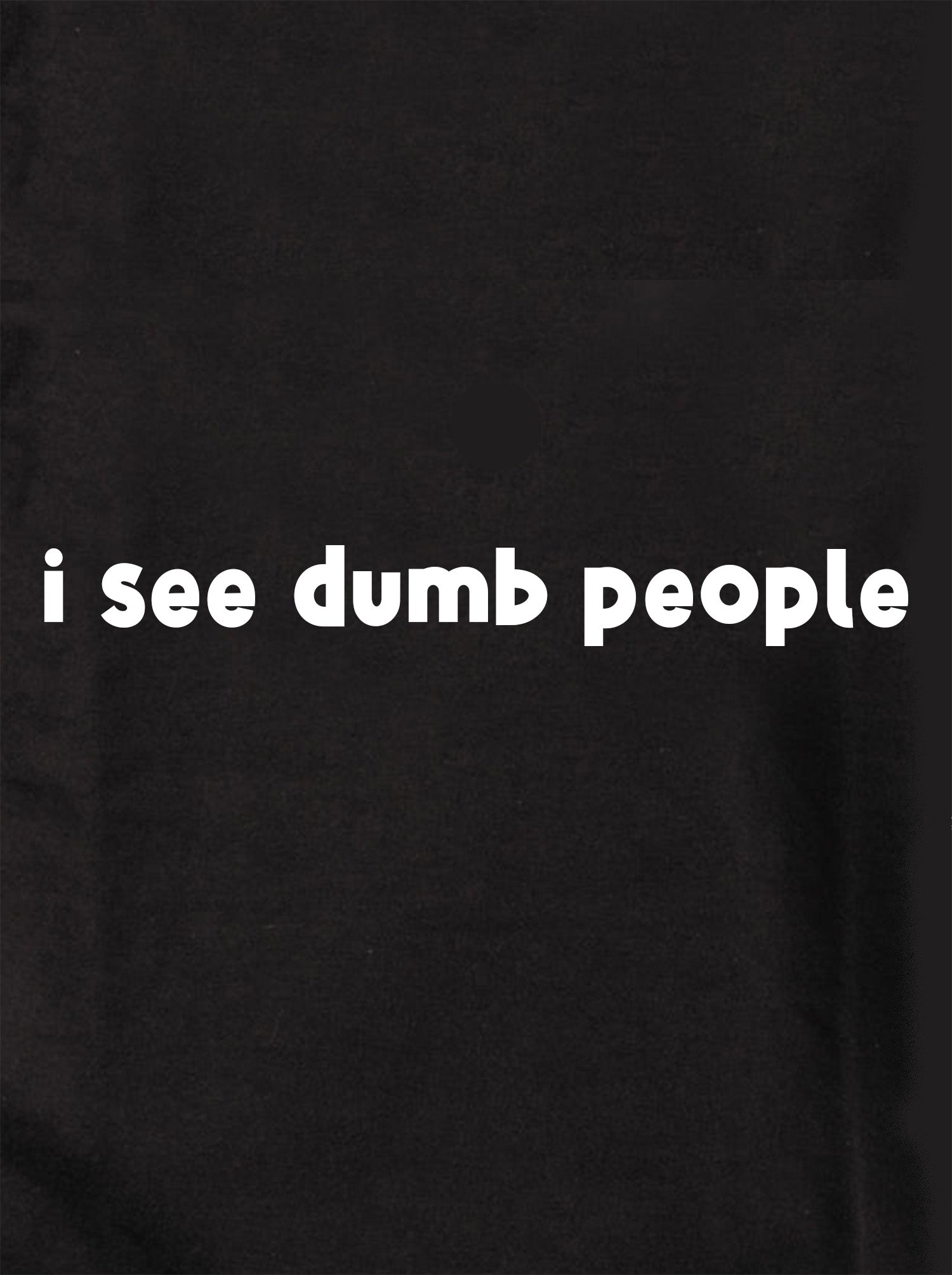 I See Dumb People Kids T-Shirt