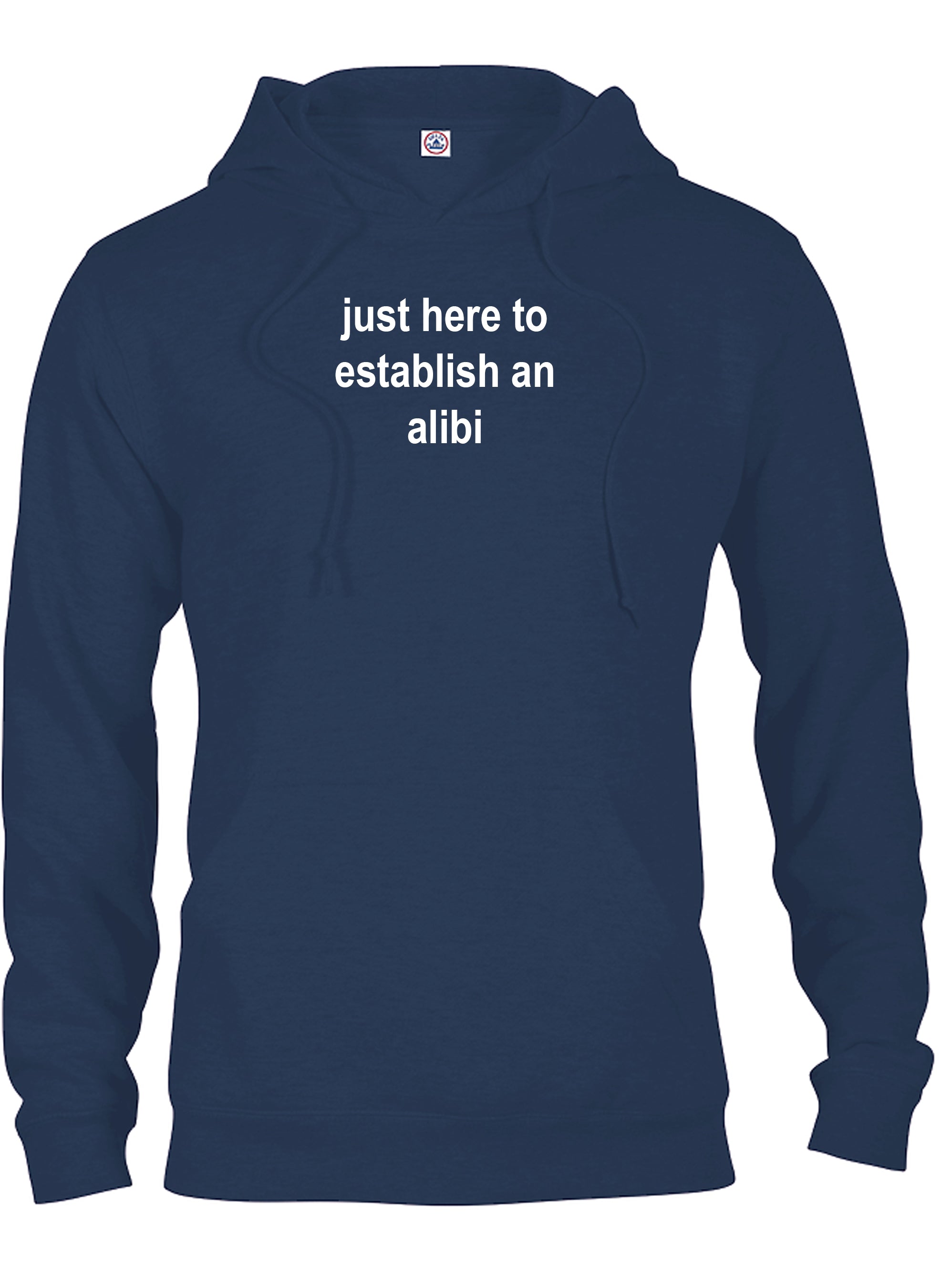 just here to establish an alibi T-Shirt