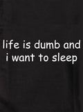 Life is Dumb And I Want to Sleep Kids T-Shirt