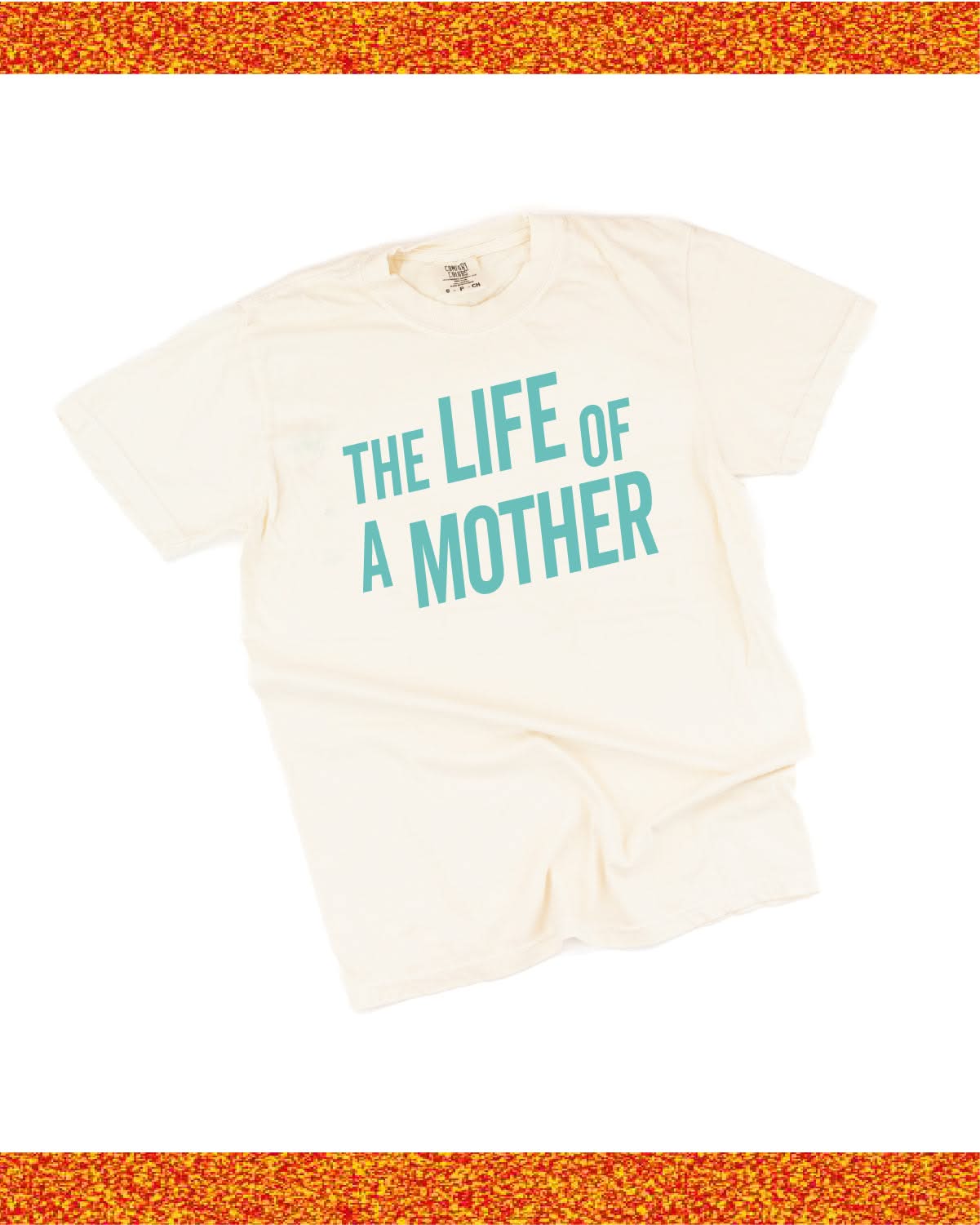 ✨ THE LIFE OF A MOTHER ✨ - Short Sleeve Comfort Colors Tee