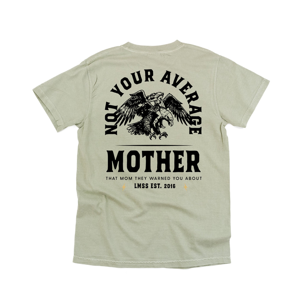 Not Your Average Mother - LMSS Est. 2016 - Comfort Colors Tee