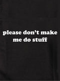 please don’t make me do stuff Kids T-Shirt