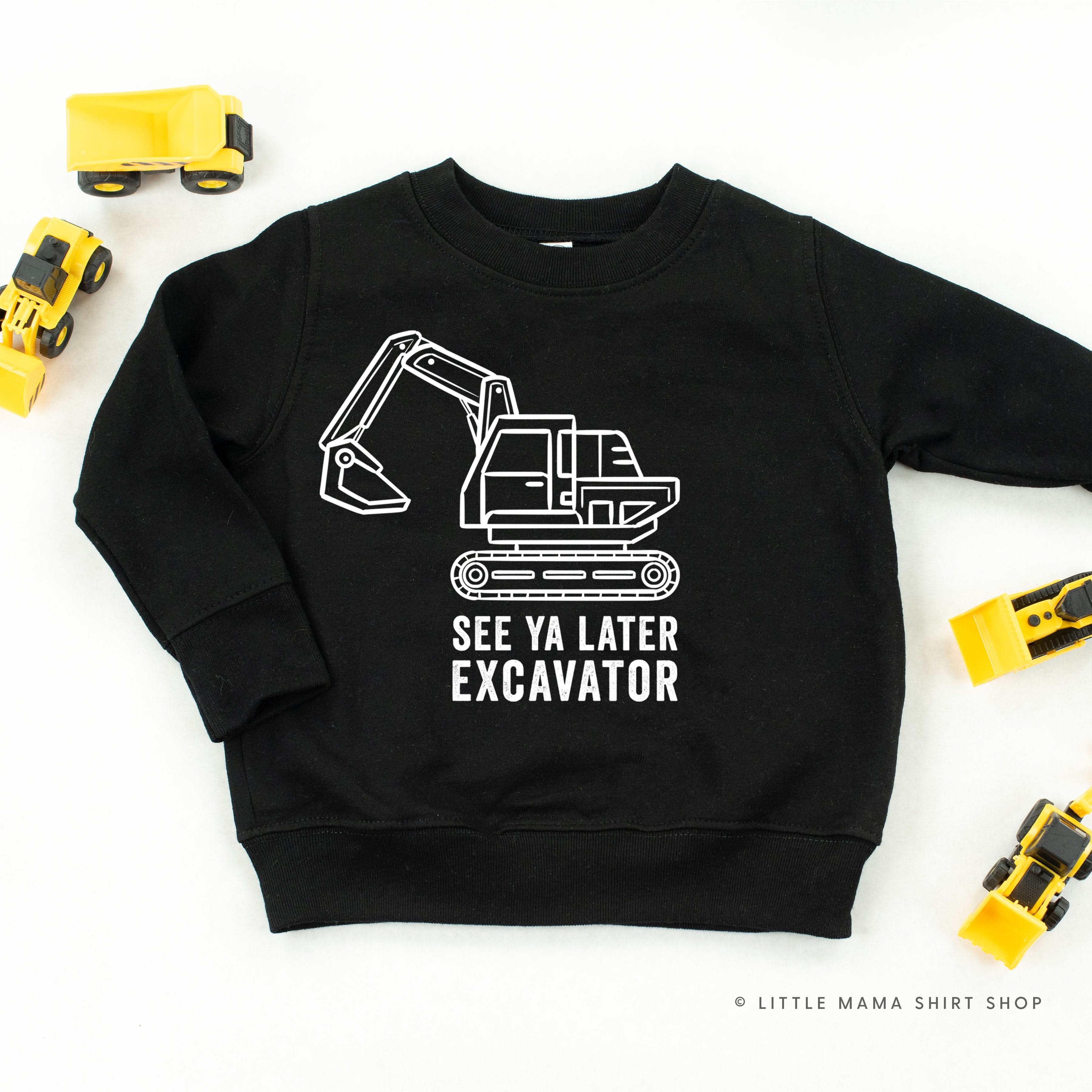 SEE YA LATER EXCAVATOR - Child Sweater