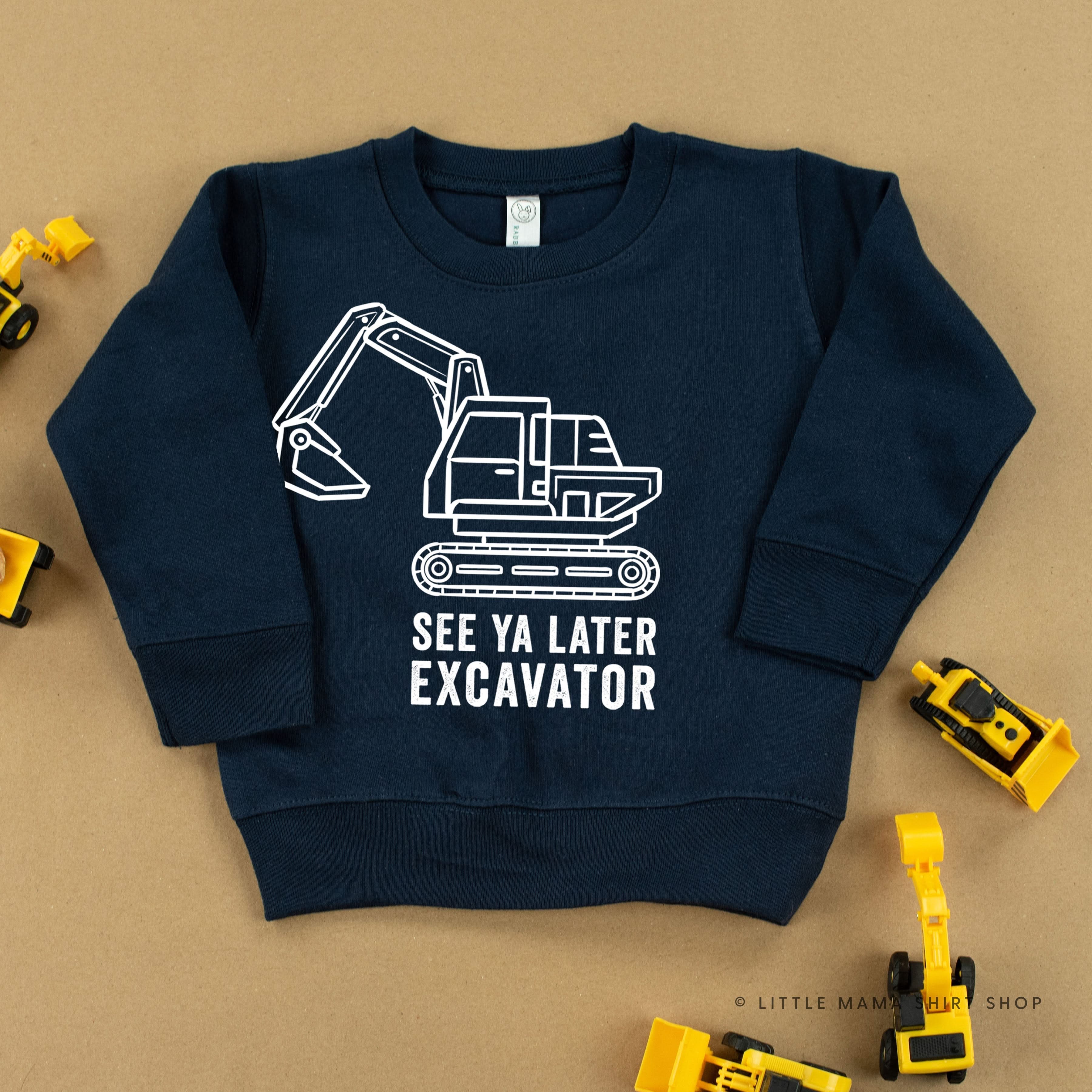 SEE YA LATER EXCAVATOR - Child Sweater