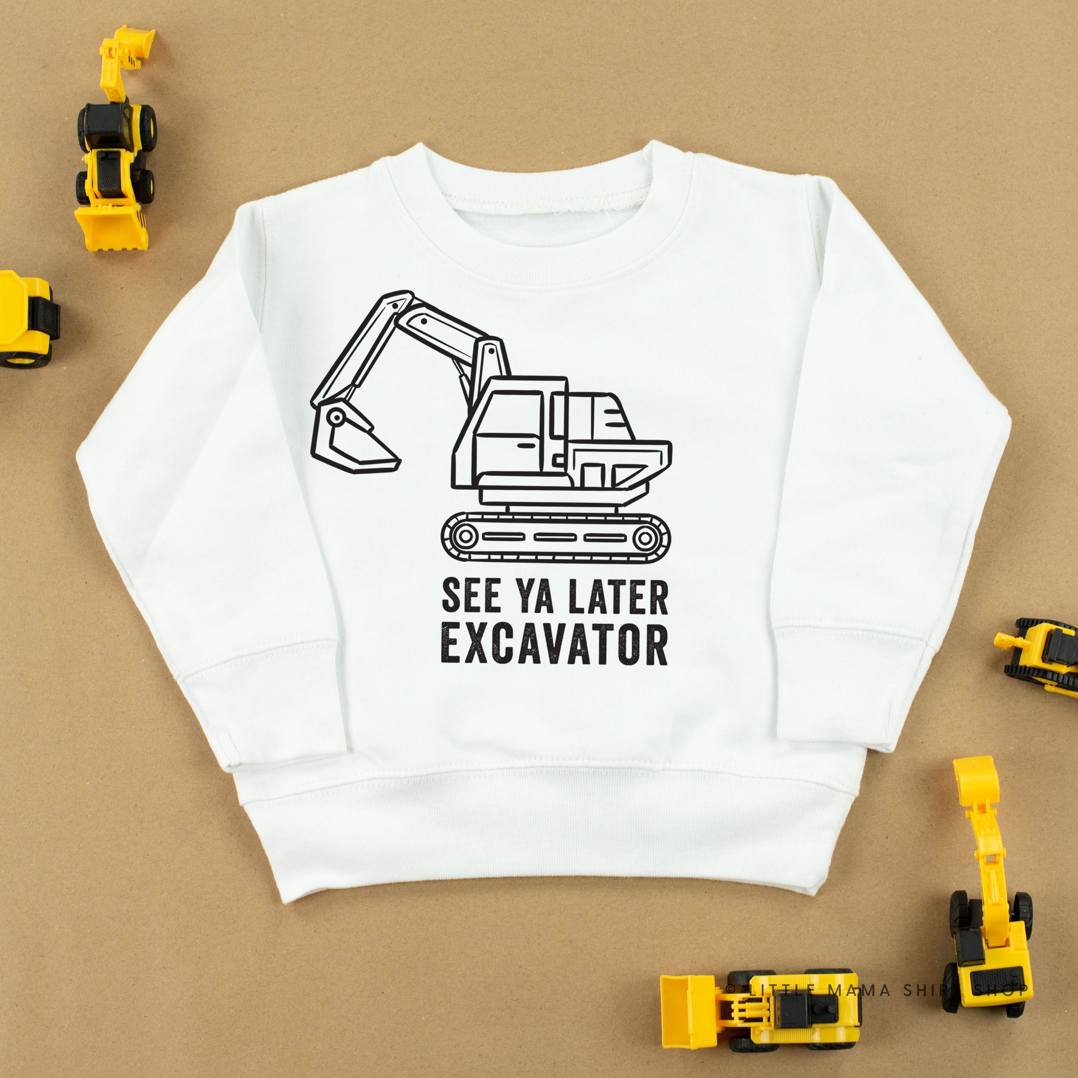 SEE YA LATER EXCAVATOR - Child Sweater