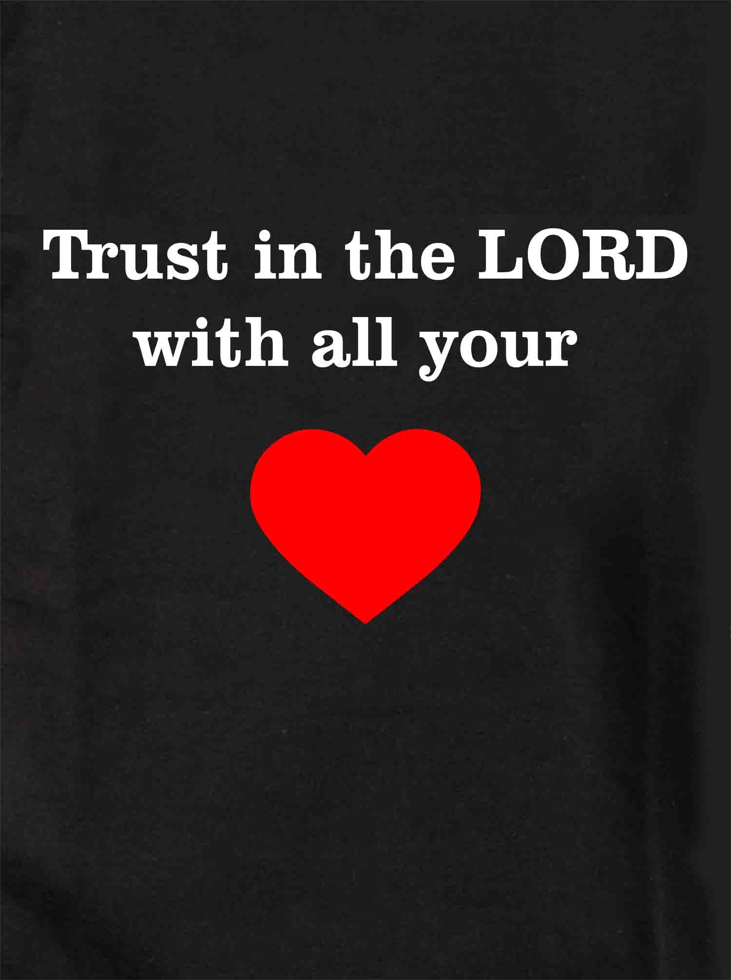 Trust in the LORD with all your Heart T-Shirt