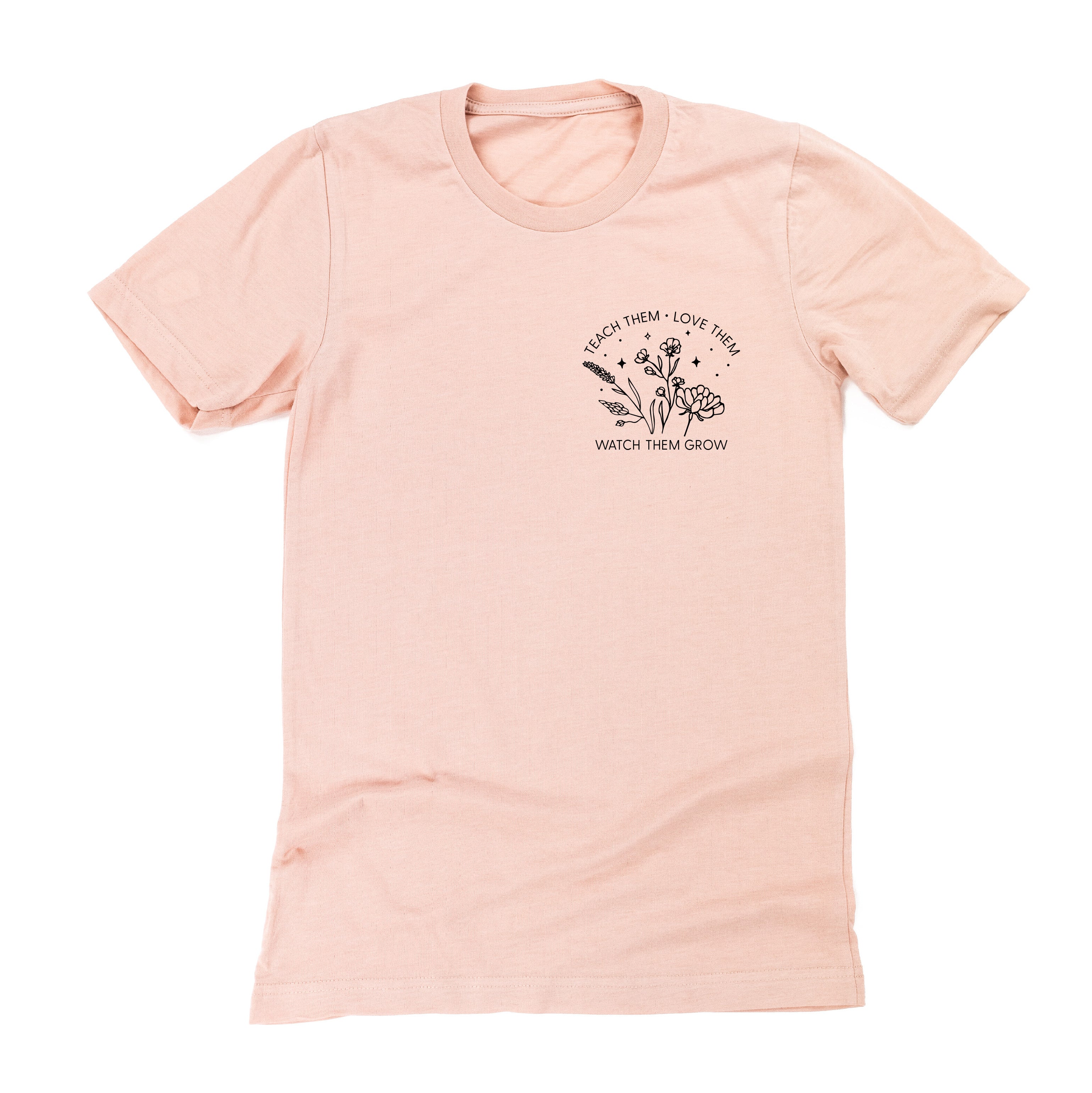Teach Them Love Them Watch Them Grow - Bouquet (pocket) ﻿- Unisex Tee