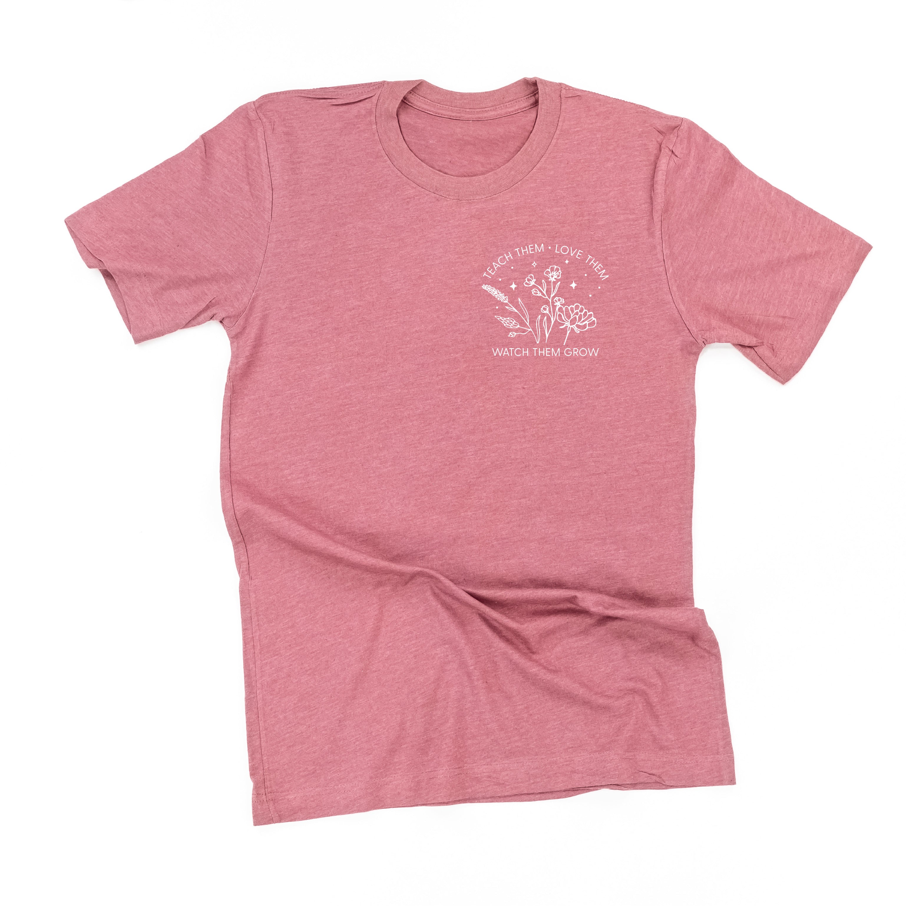 Teach Them Love Them Watch Them Grow - Bouquet (pocket) ﻿- Unisex Tee