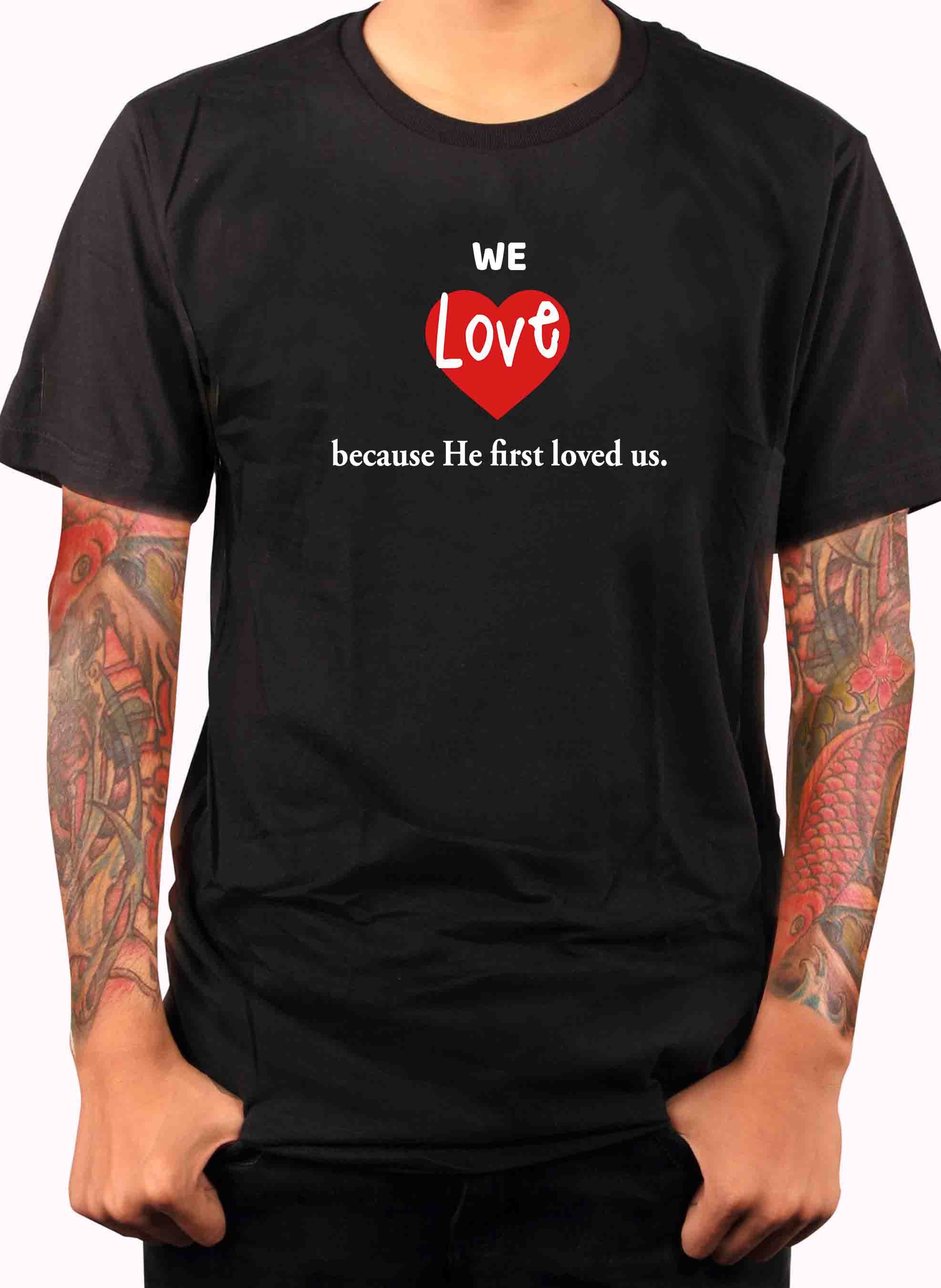 We Love because He first loved us T-Shirt