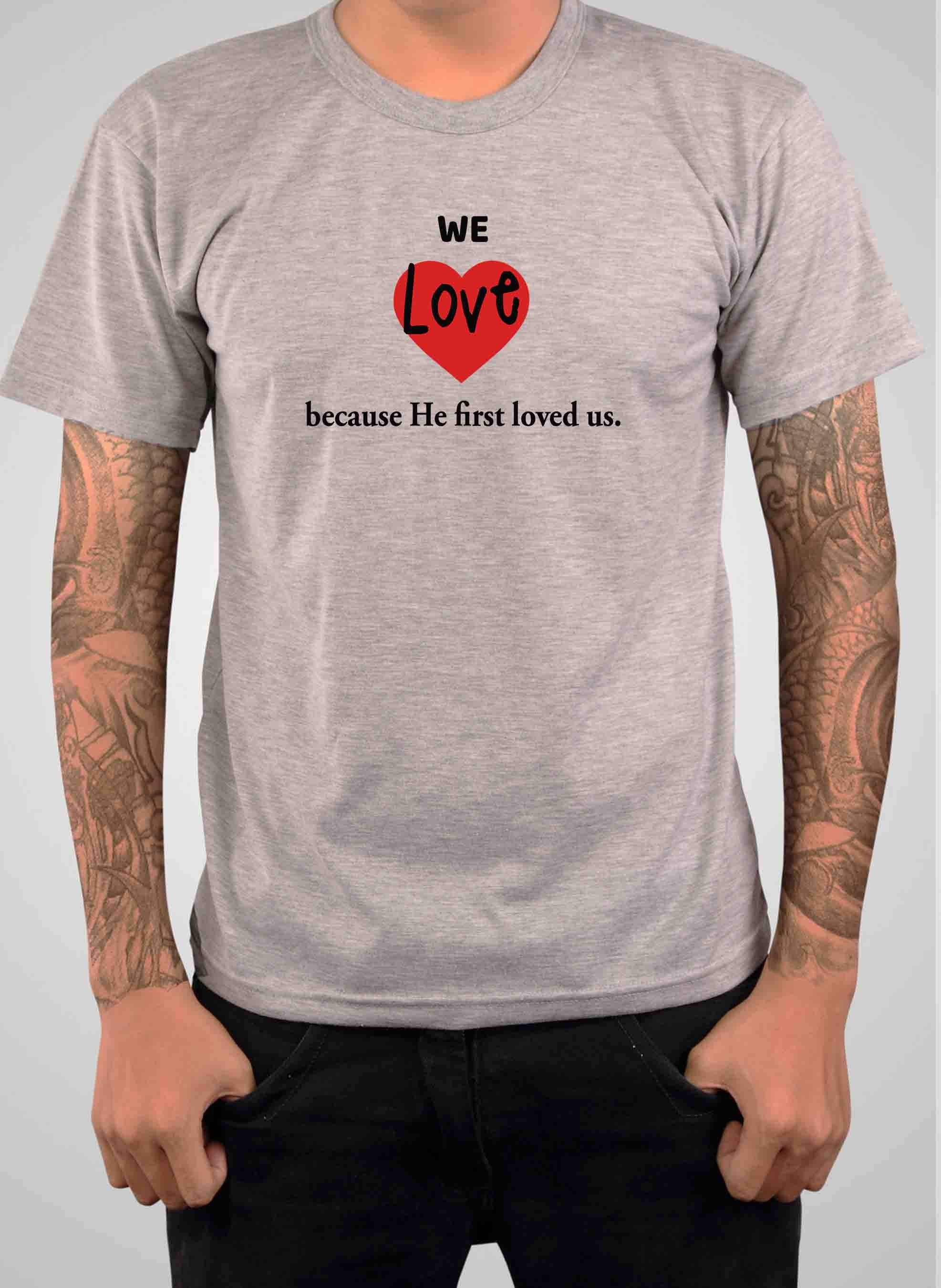 We Love because He first loved us T-Shirt