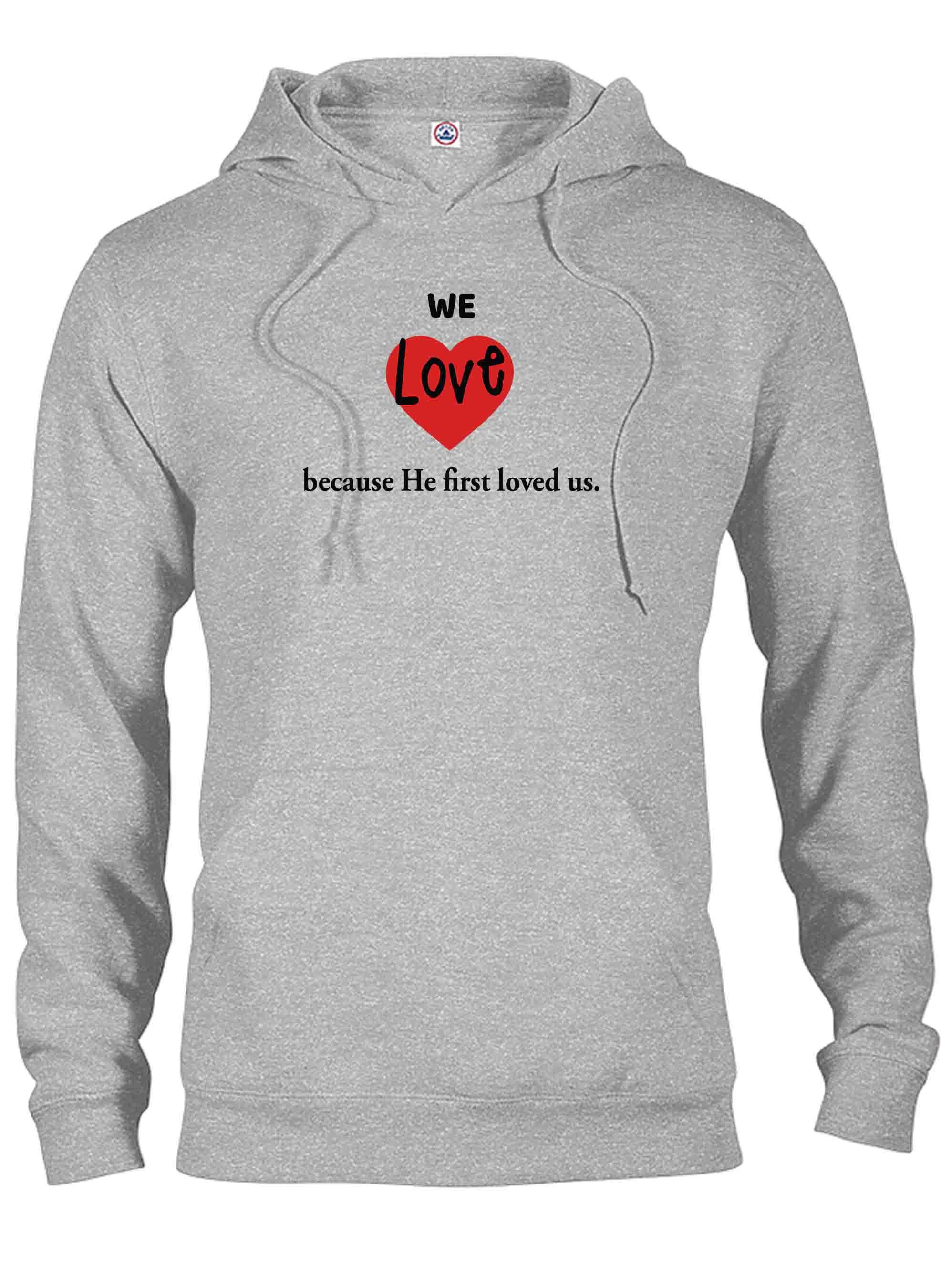 We Love because He first loved us T-Shirt