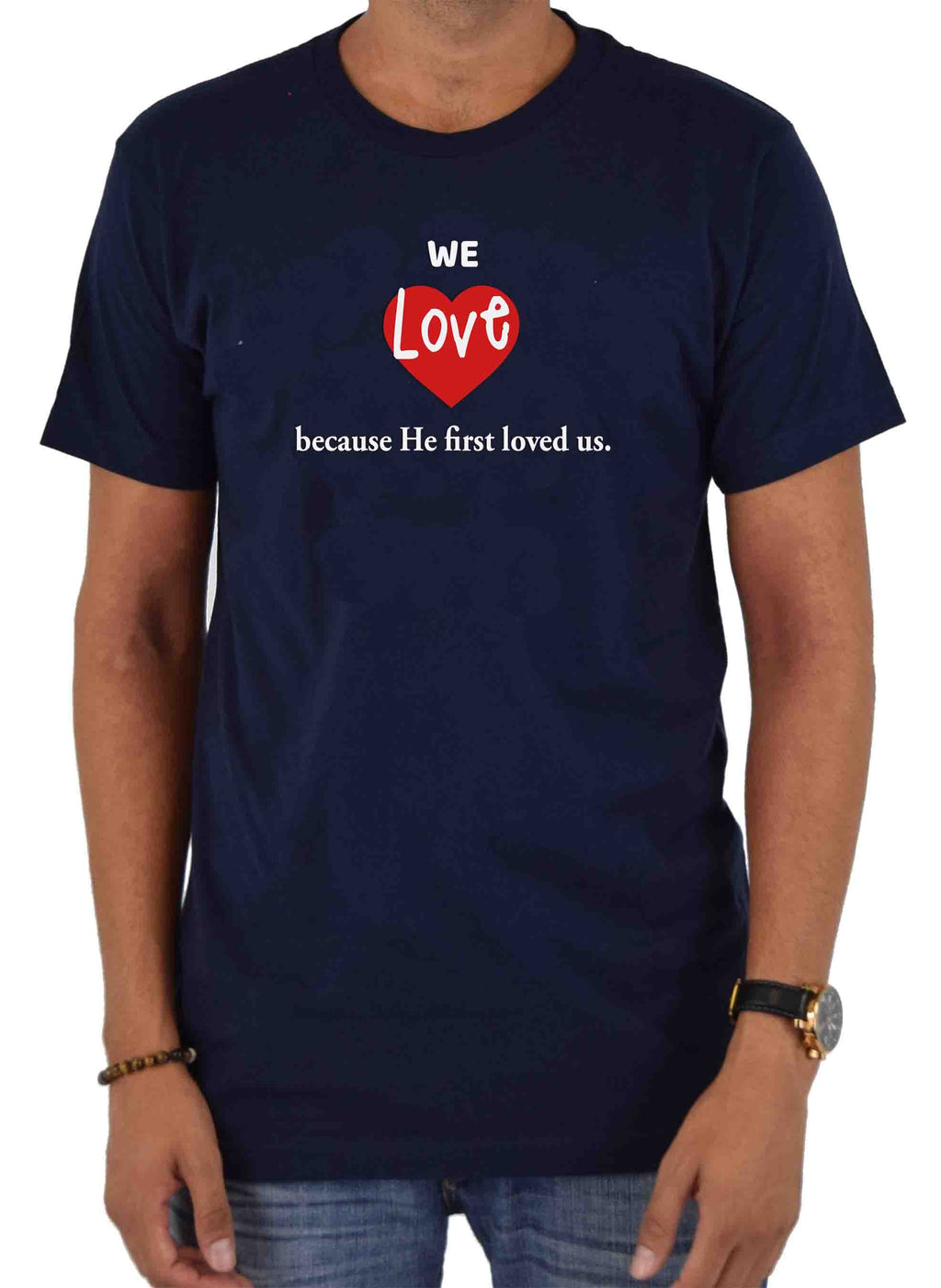 We Love because He first loved us T-Shirt