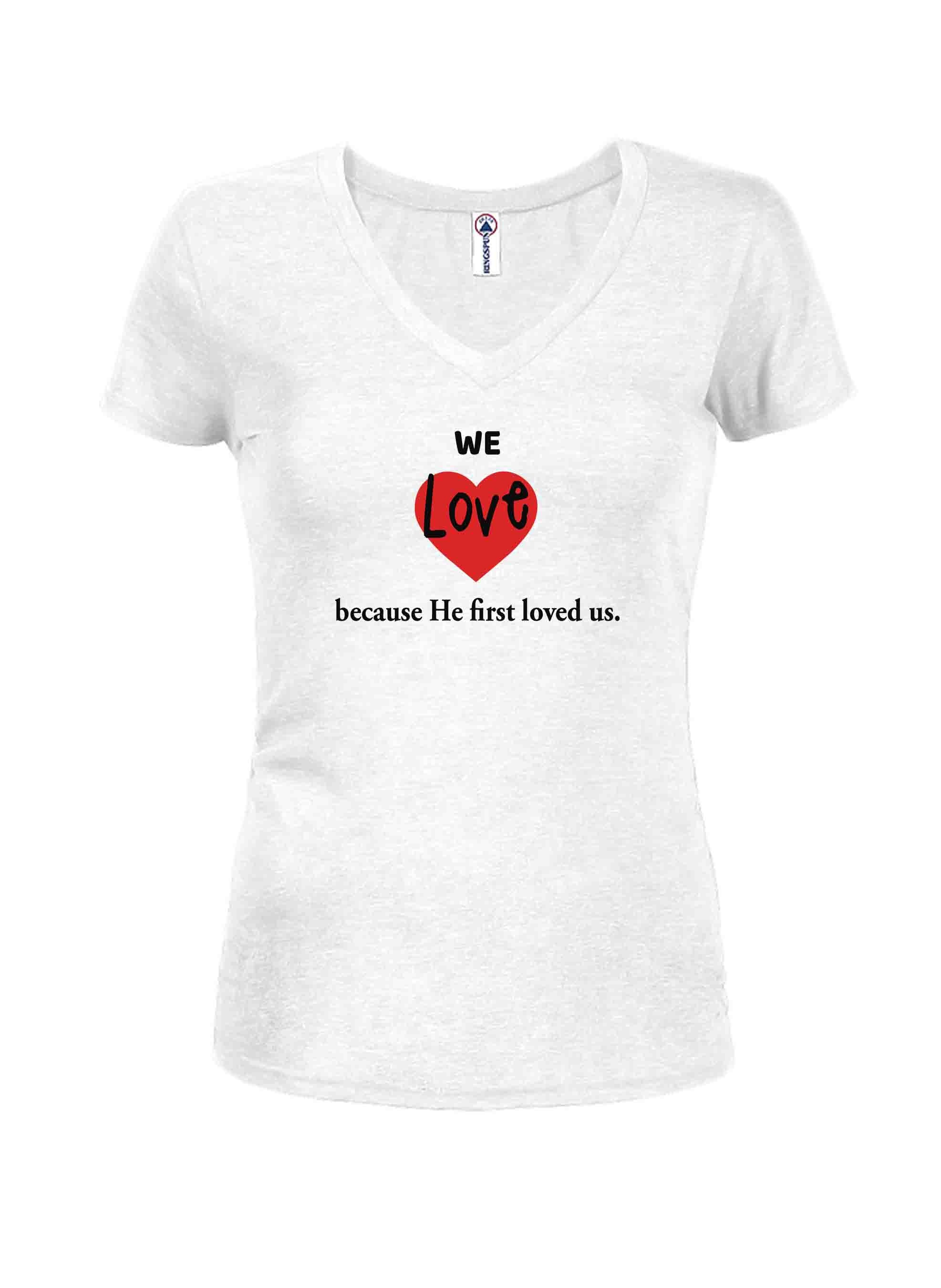 We Love because He first loved us T-Shirt