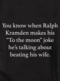 When Ralph Kramden makes his “To the moon” joke Kids T-Shirt