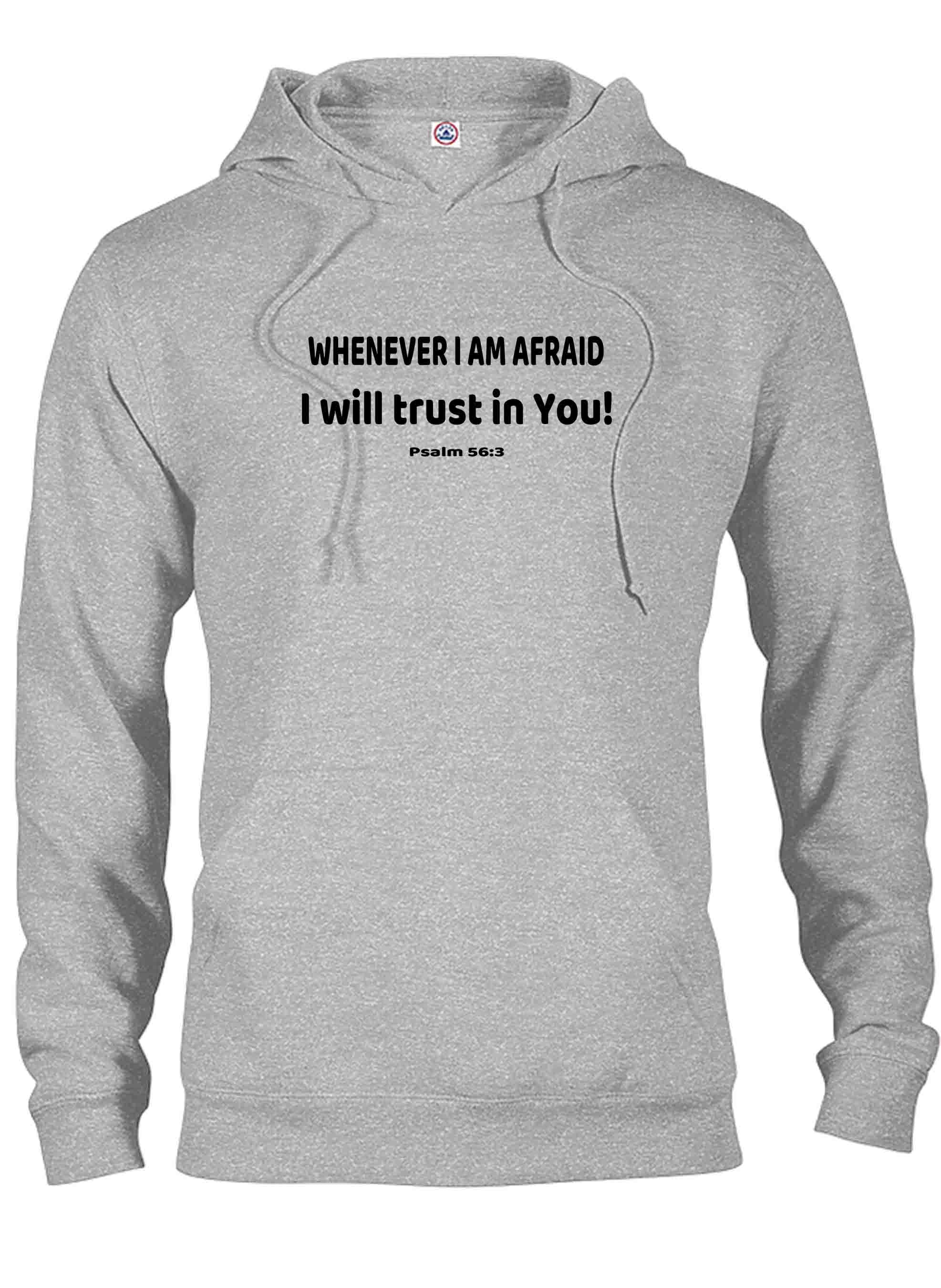 Whenever I am afraid I will trust in You! T-Shirt