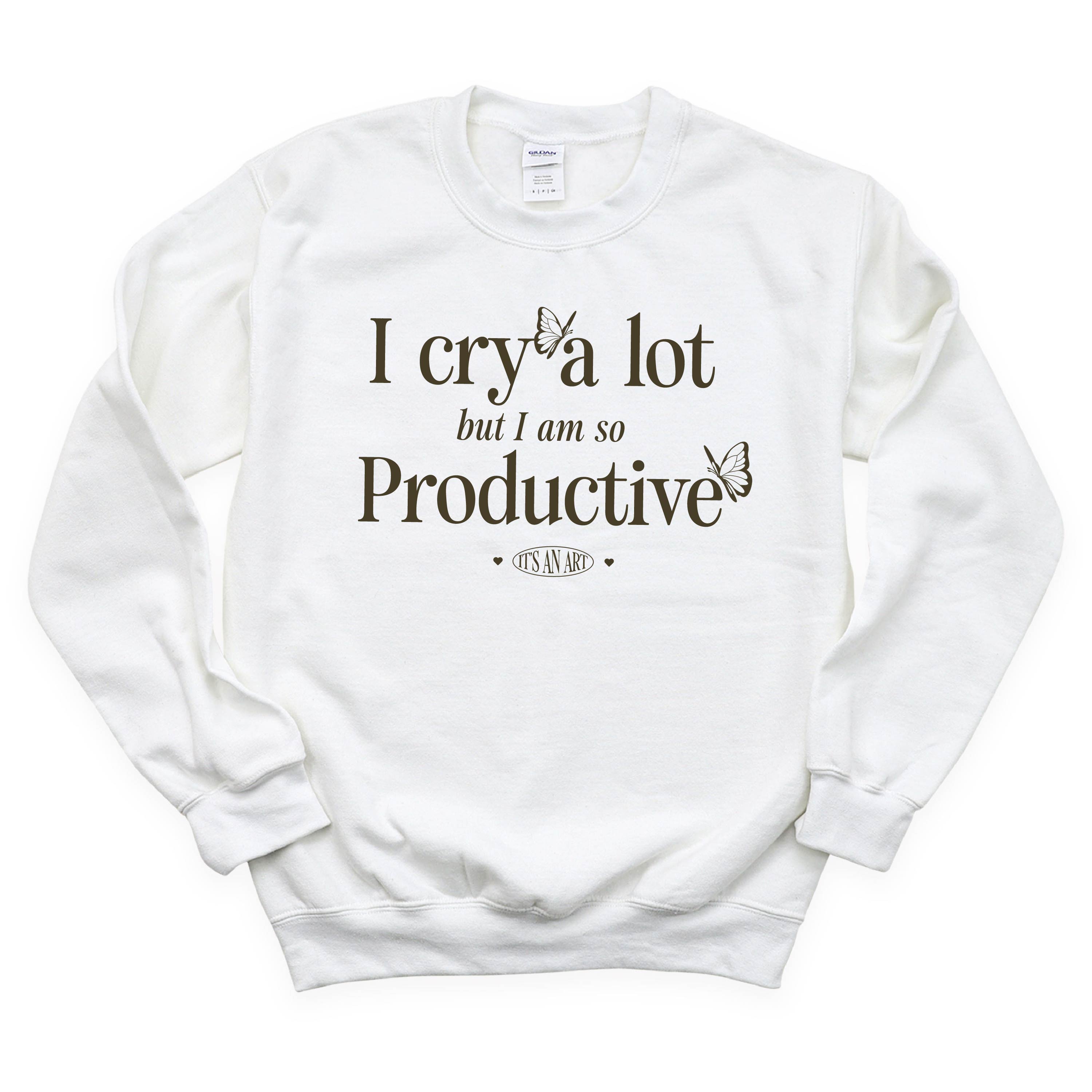 I Cry A Lot But I Am So Productive - It's An Art - BASIC Fleece
